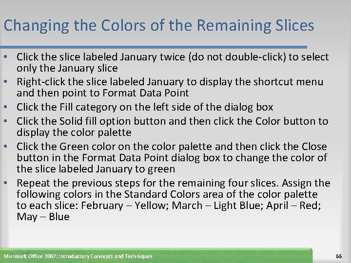 Changing the Colors of the Remaining Slices • Click the slice labeled January twice