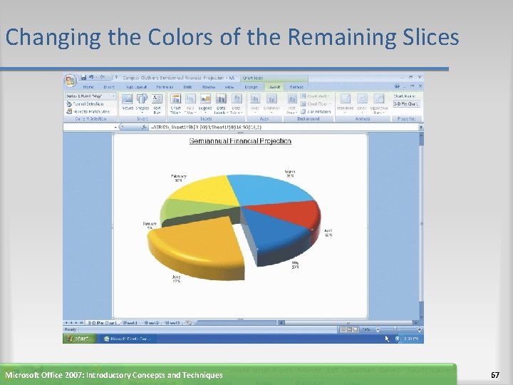 Changing the Colors of the Remaining Slices Microsoft Office 2007: Introductory Concepts and Techniques