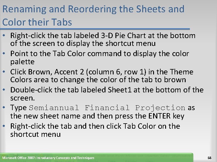 Renaming and Reordering the Sheets and Color their Tabs • Right-click the tab labeled
