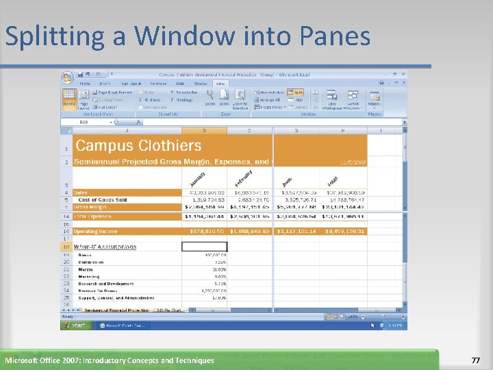 Splitting a Window into Panes Microsoft Office 2007: Introductory Concepts and Techniques 77 