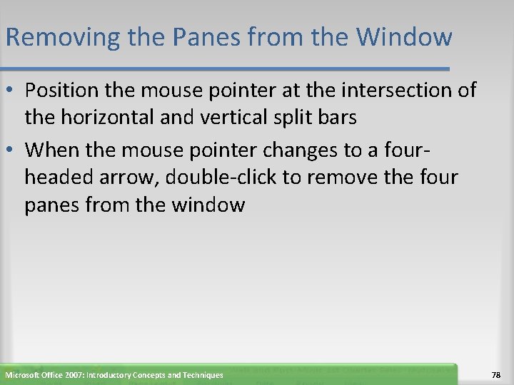 Removing the Panes from the Window • Position the mouse pointer at the intersection