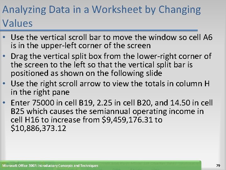 Analyzing Data in a Worksheet by Changing Values • Use the vertical scroll bar