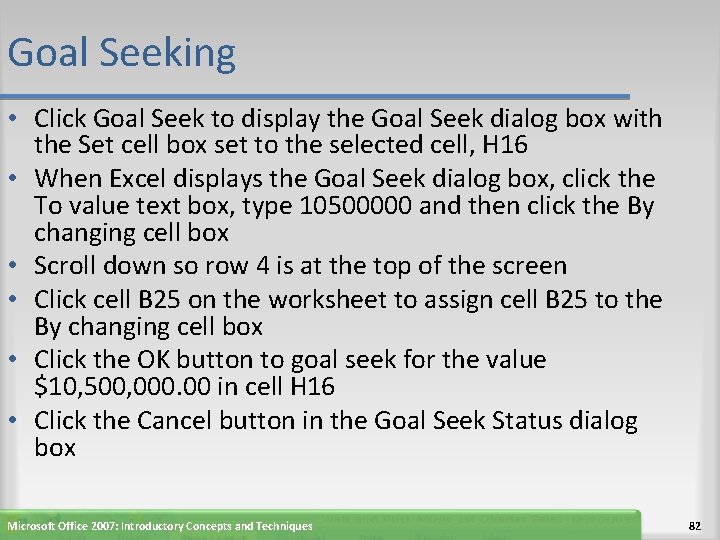 Goal Seeking • Click Goal Seek to display the Goal Seek dialog box with