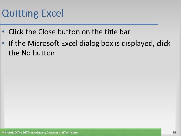 Quitting Excel • Click the Close button on the title bar • If the
