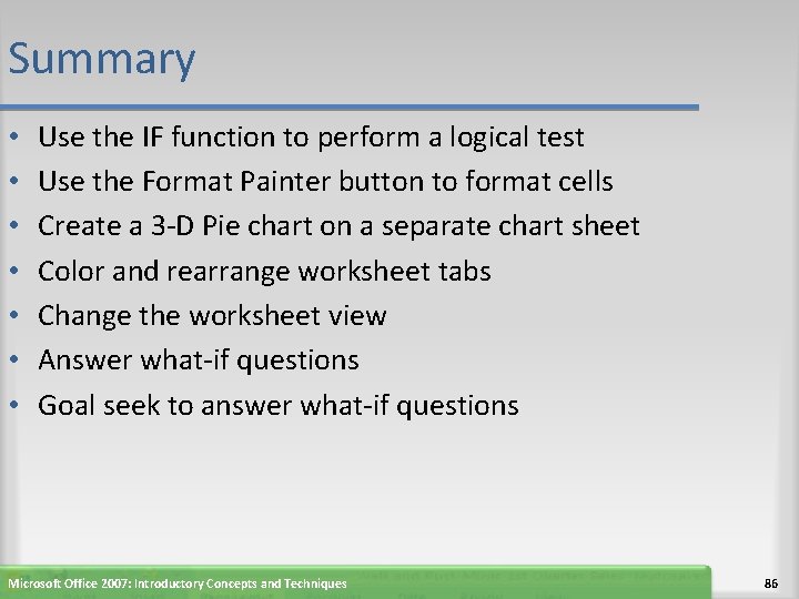 Summary • • Use the IF function to perform a logical test Use the