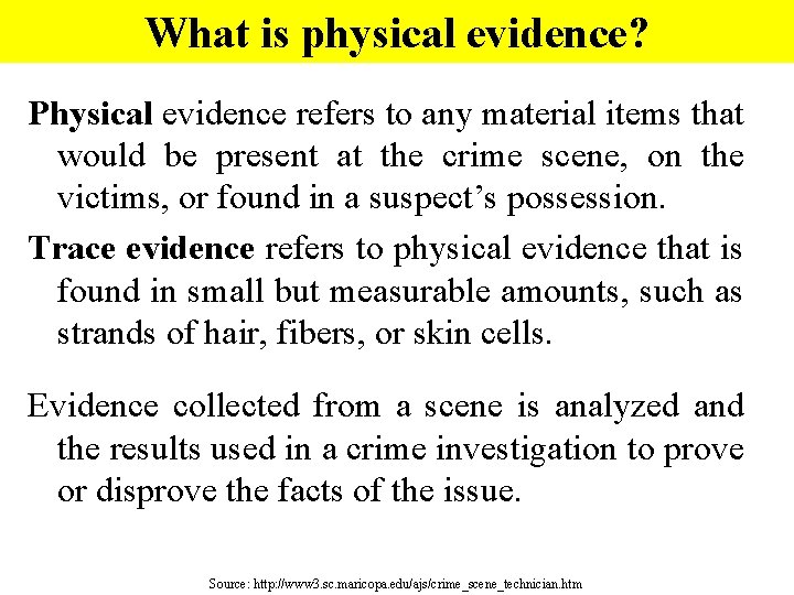 What is physical evidence? Physical evidence refers to any material items that would be
