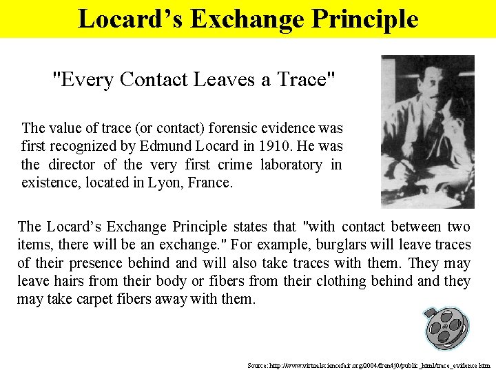 Locard’s Exchange Principle "Every Contact Leaves a Trace" The value of trace (or contact)