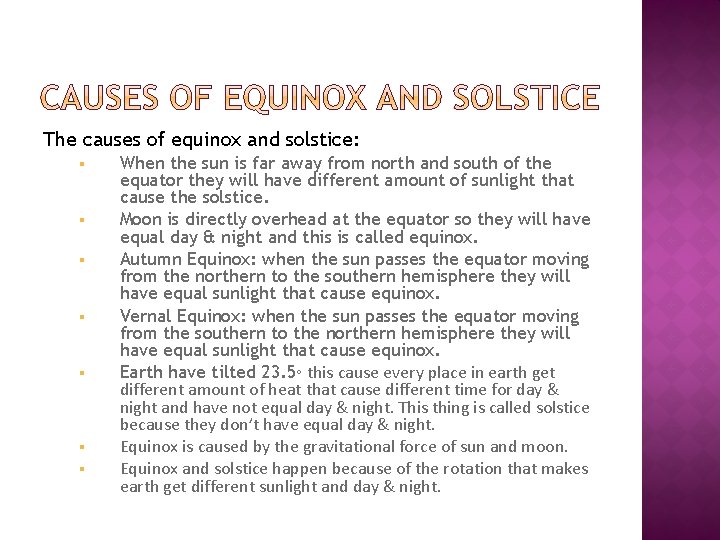 The causes of equinox and solstice: § § § § When the sun is