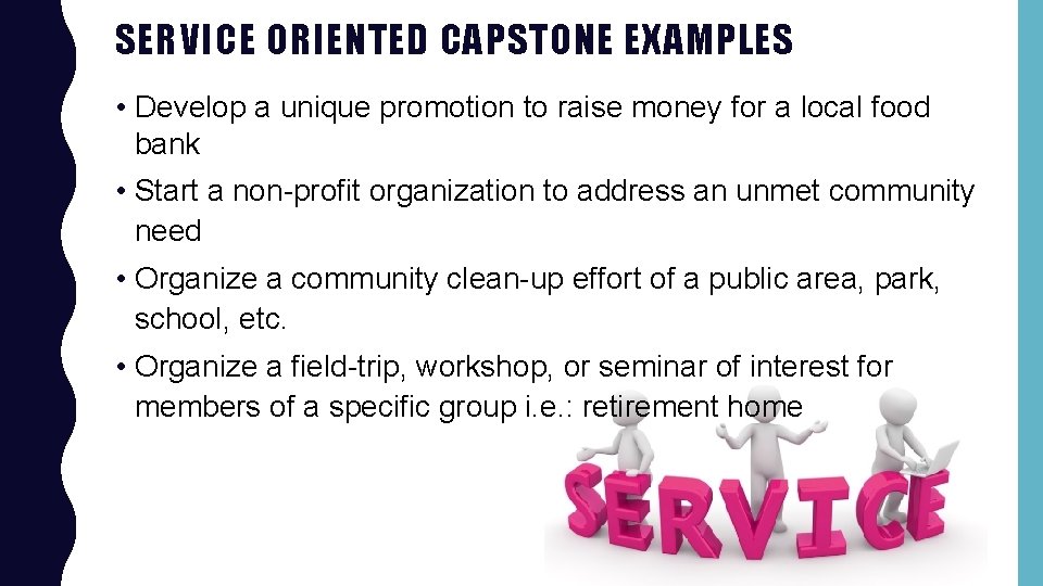 SERVICE ORIENTED CAPSTONE EXAMPLES • Develop a unique promotion to raise money for a