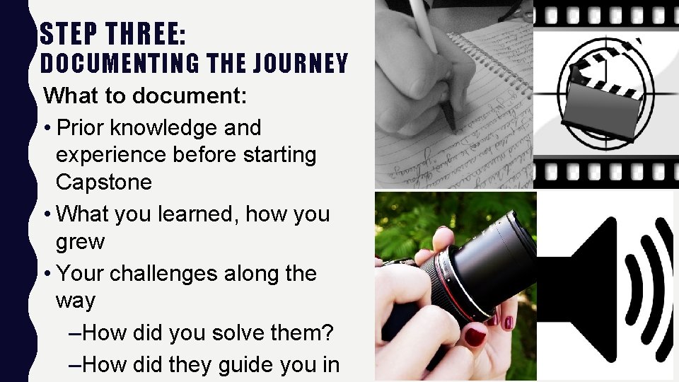 STEP THREE: DOCUMENTING THE JOURNEY What to document: • Prior knowledge and experience before
