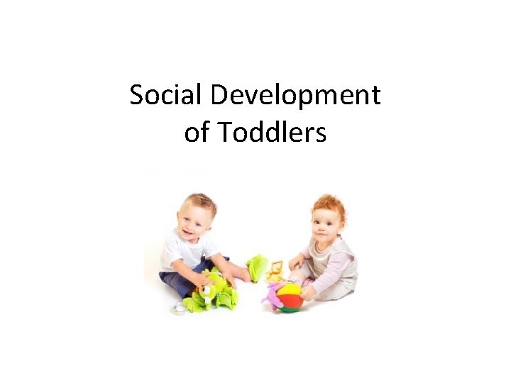 Social Development of Toddlers 