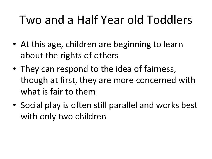 Two and a Half Year old Toddlers • At this age, children are beginning