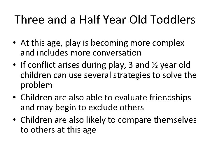 Three and a Half Year Old Toddlers • At this age, play is becoming