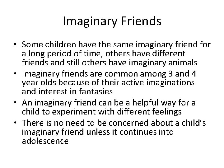 Imaginary Friends • Some children have the same imaginary friend for a long period