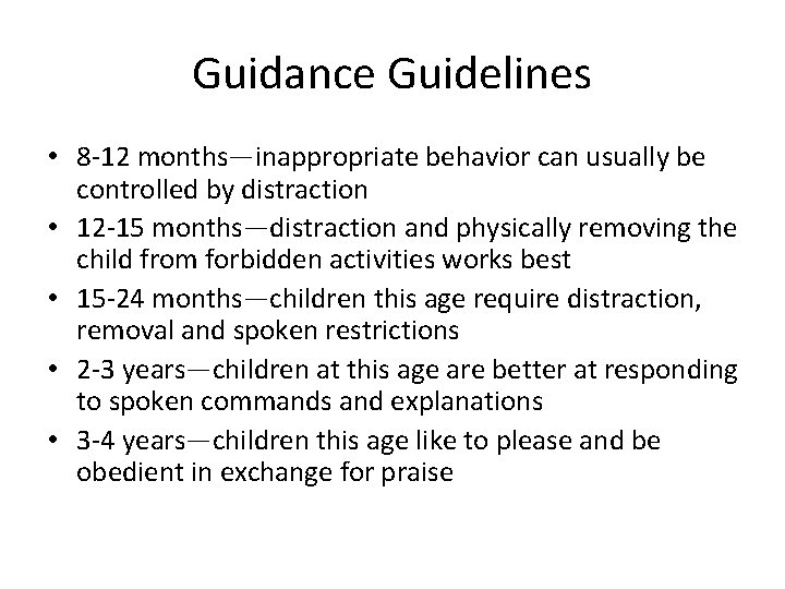Guidance Guidelines • 8 -12 months—inappropriate behavior can usually be controlled by distraction •