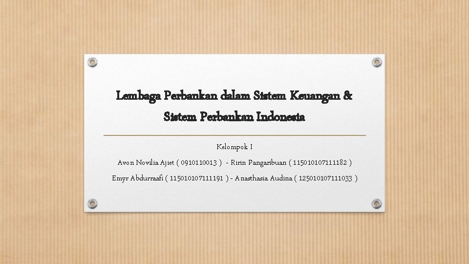 Lembaga Perbankan dalam Sistem Keuangan & Sistem Perbankan Indonesia Kelompok I Avon Novilia Ajiet