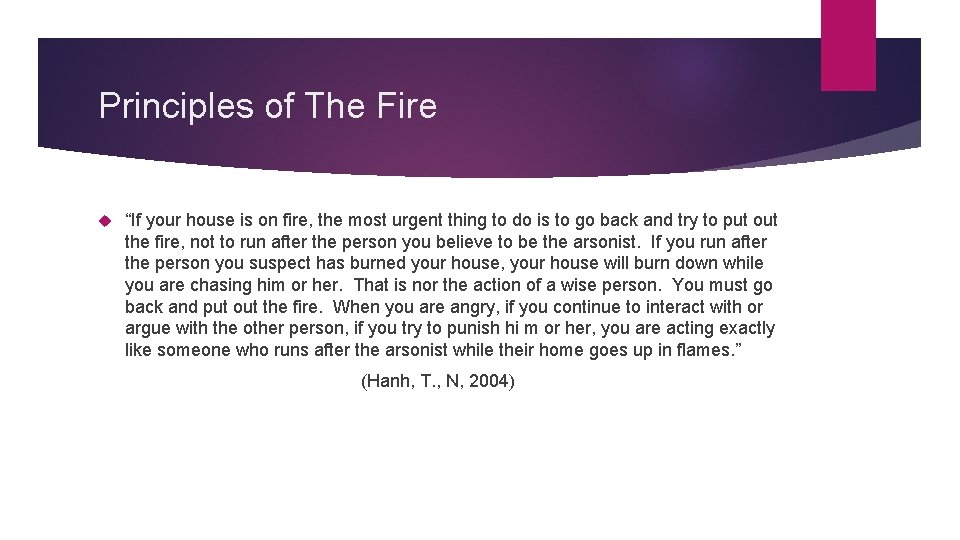 Principles of The Fire “If your house is on fire, the most urgent thing