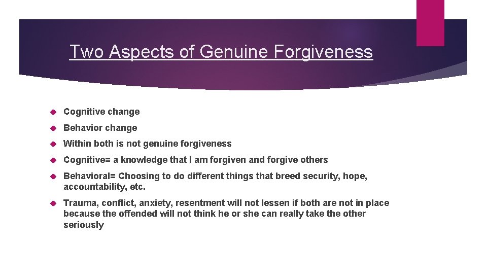 Two Aspects of Genuine Forgiveness Cognitive change Behavior change Within both is not genuine