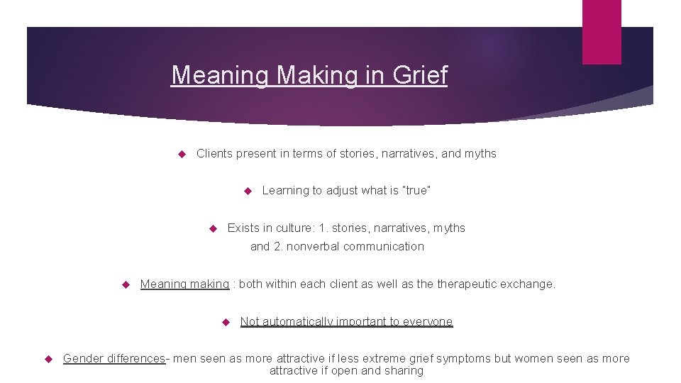 Meaning Making in Grief Clients present in terms of stories, narratives, and myths Learning