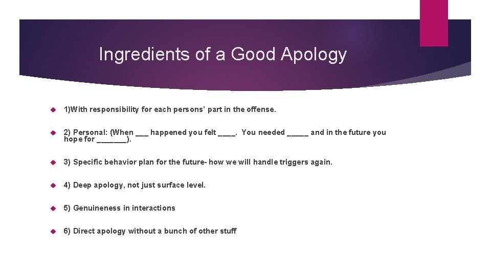 Ingredients of a Good Apology 1)With responsibility for each persons’ part in the offense.
