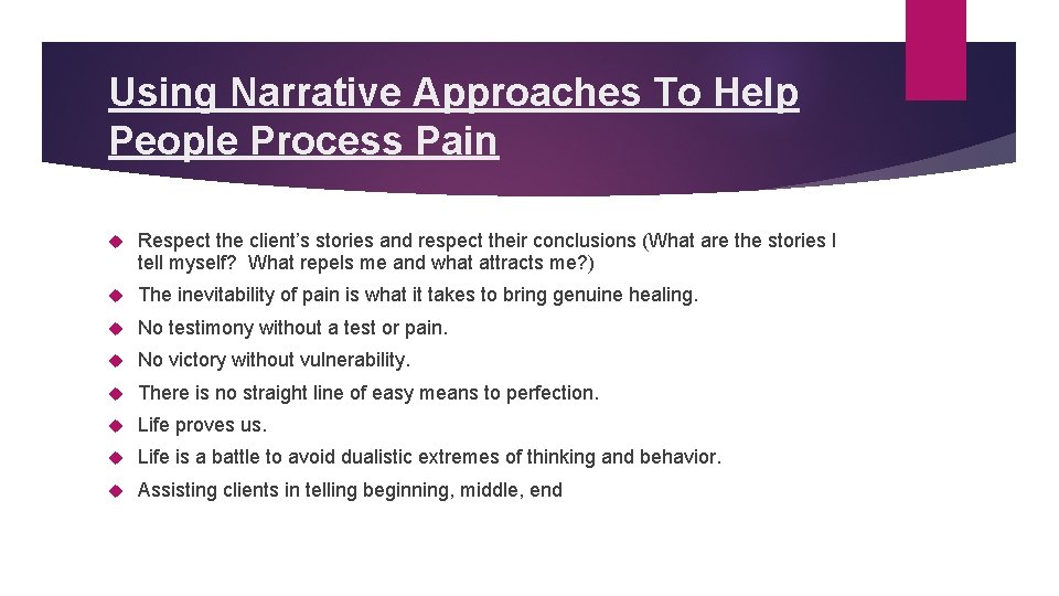 Using Narrative Approaches To Help People Process Pain Respect the client’s stories and respect