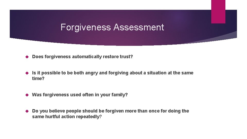 Forgiveness Assessment Does forgiveness automatically restore trust? Is it possible to be both angry