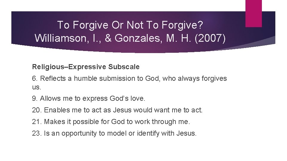 To Forgive Or Not To Forgive? Williamson, I. , & Gonzales, M. H. (2007)