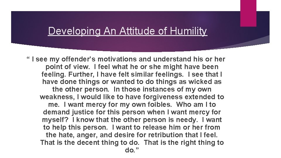 Developing An Attitude of Humility “ I see my offender’s motivations and understand his