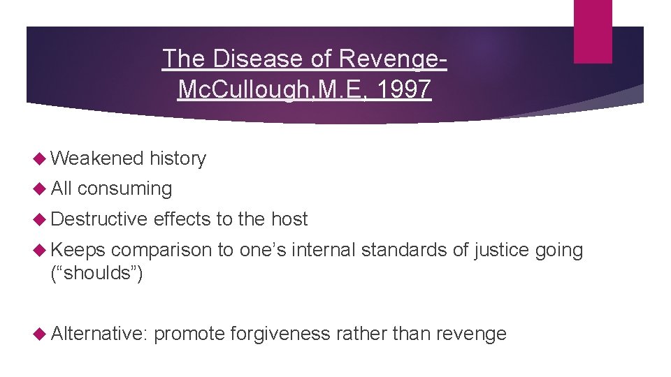 The Disease of Revenge. Mc. Cullough, M. E, 1997 Weakened All history consuming Destructive