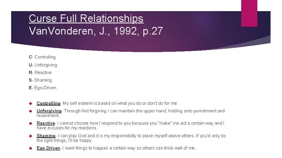 Curse Full Relationships Van. Vonderen, J. , 1992, p. 27 C- Controlling U- Unforgiving