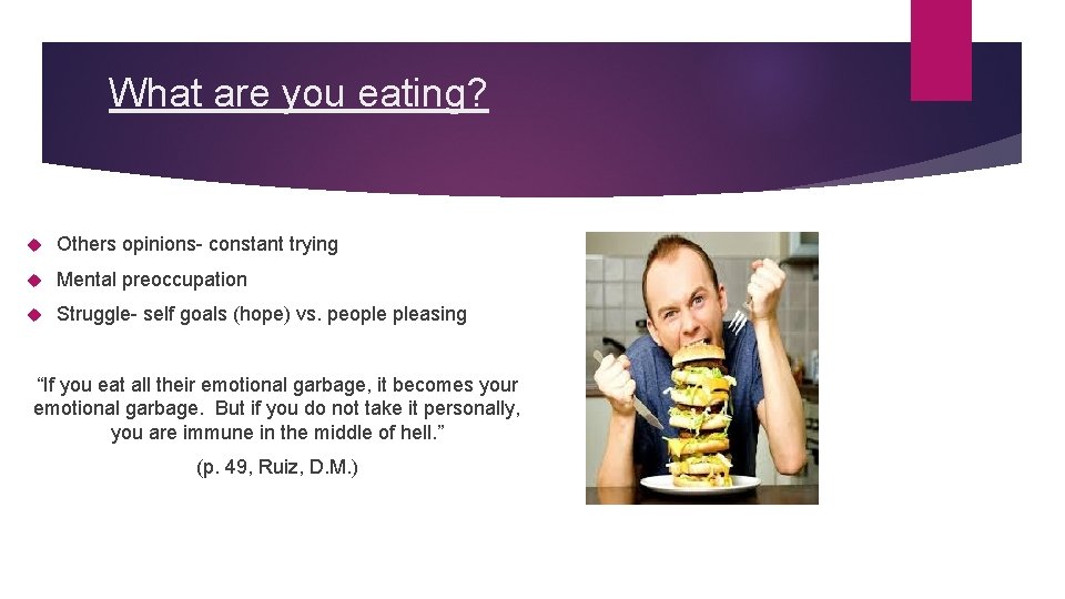 What are you eating? Others opinions- constant trying Mental preoccupation Struggle- self goals (hope)