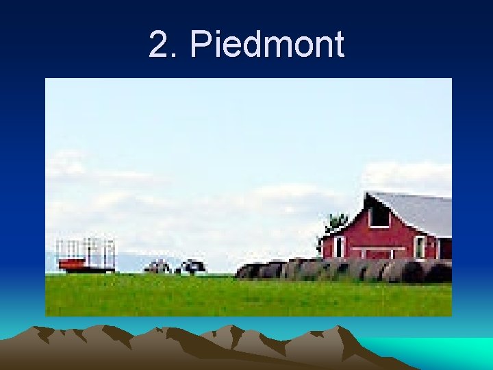 2. Piedmont 2. Piedmont