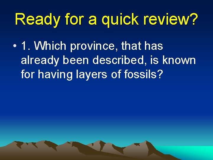 Ready for a quick review? • 1. Which province, that has already been described, Ready for a quick review? • 1. Which province, that has already been described,