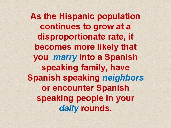 As the Hispanic population continues to grow at a disproportionate rate, it becomes more