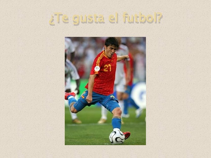 ¿Te gusta el futbol? 