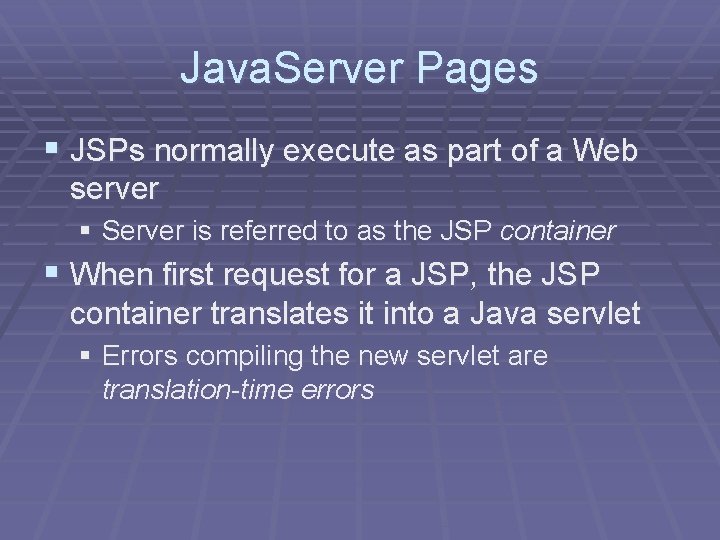 Java. Server Pages § JSPs normally execute as part of a Web server §