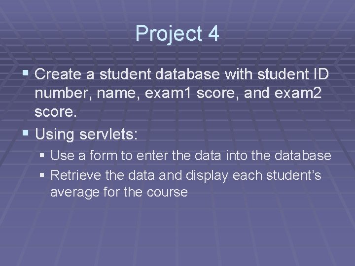 Project 4 § Create a student database with student ID number, name, exam 1