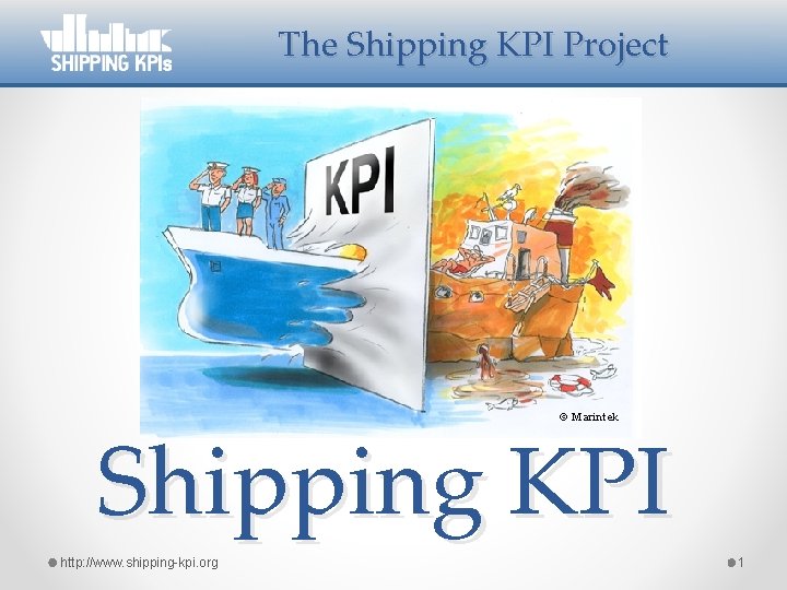 The Shipping KPI Project © Marintek Shipping KPI http: //www. shipping-kpi. org 1 