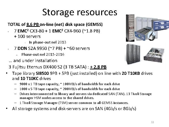 Storage resources TOTAL of 8. 6 PB on-line (net) disk space (GEMSS) • 7