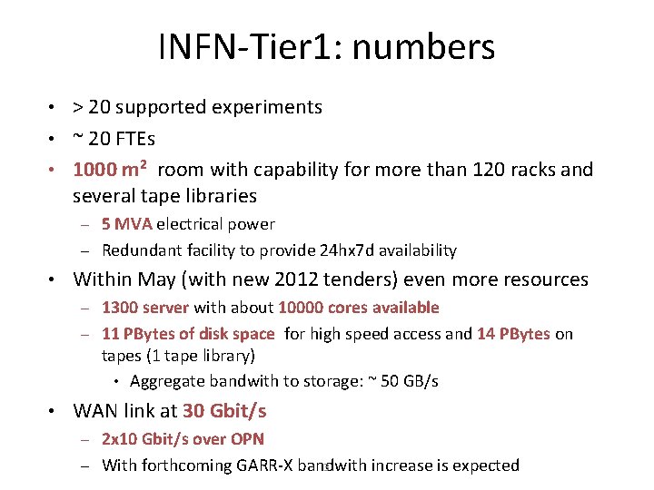INFN-Tier 1: numbers • > 20 supported experiments • ~ 20 FTEs • 1000