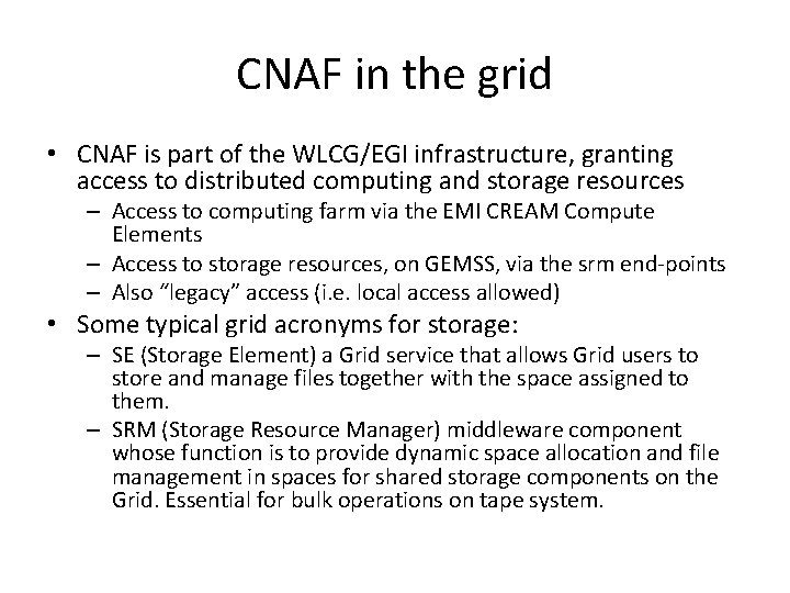 CNAF in the grid • CNAF is part of the WLCG/EGI infrastructure, granting access