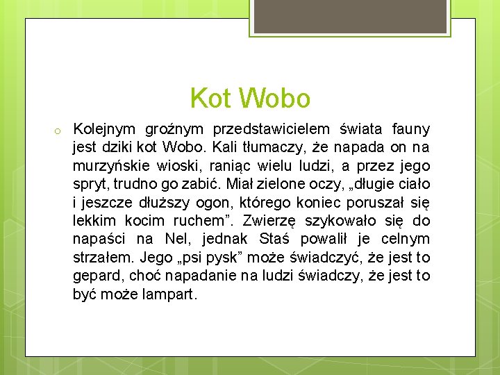 Kot Wobo o Kolejnym groźnym przedstawicielem świata fauny jest dziki kot Wobo. Kali tłumaczy,