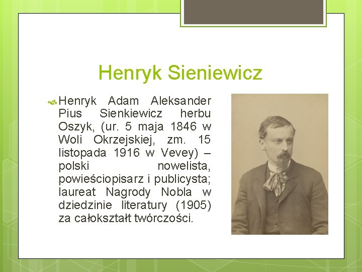 Henryk Sieniewicz Henryk Adam Aleksander Pius Sienkiewicz herbu Oszyk, (ur. 5 maja 1846 w