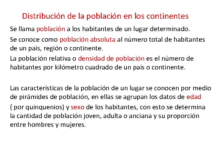 Distribución de la población en los continentes Se llama población a los habitantes de