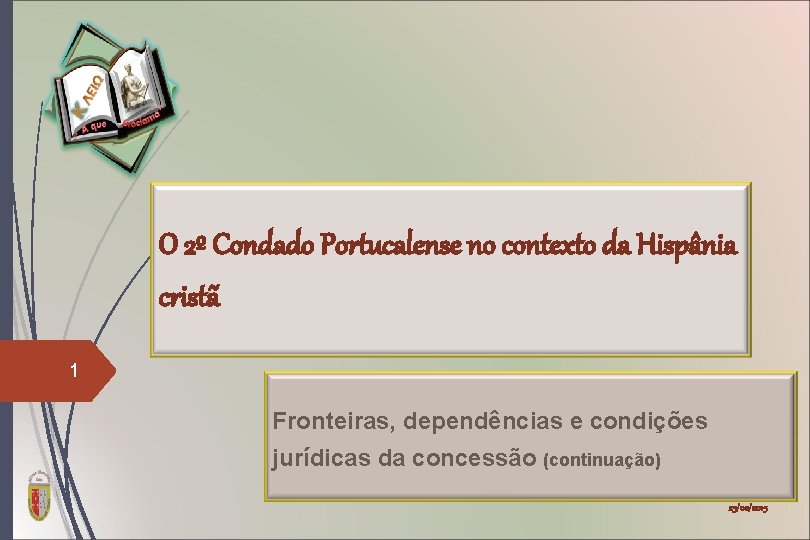 O 2º Condado Portucalense no contexto da Hispânia cristã 1 Fronteiras, dependências e condições