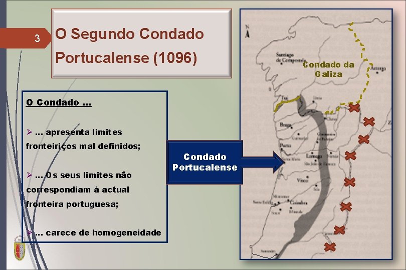 3 O Segundo Condado Portucalense (1096) Condado da Galiza O Condado. . . Ø.