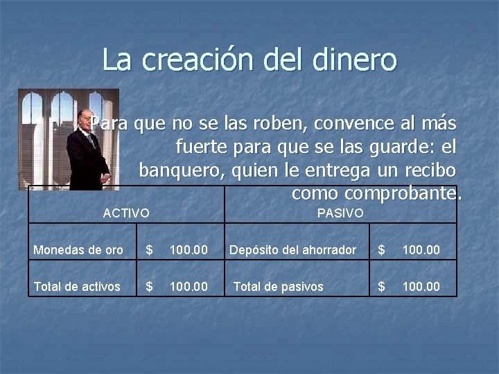 La creación del dinero Para que no se las roben, convence al más fuerte