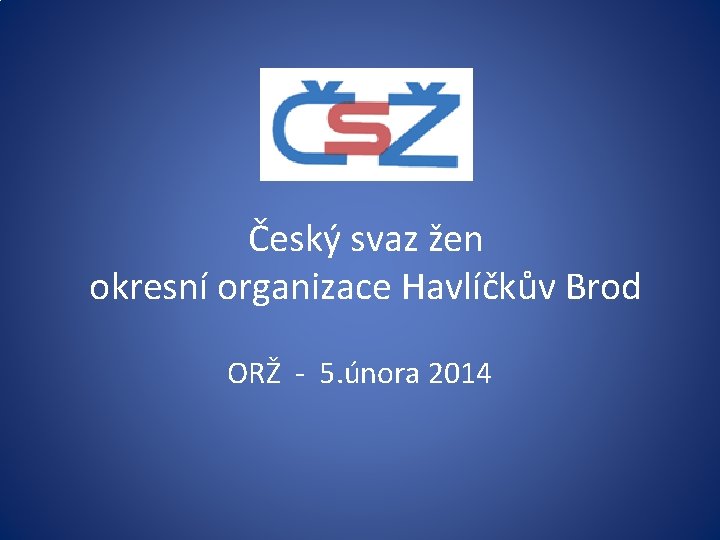 Český svaz žen okresní organizace Havlíčkův Brod ORŽ - 5. února 2014 