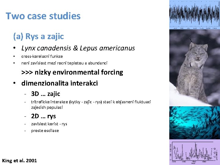 Two case studies (a) Rys a zajic • Lynx canadensis & Lepus americanus • Two case studies (a) Rys a zajic • Lynx canadensis & Lepus americanus •