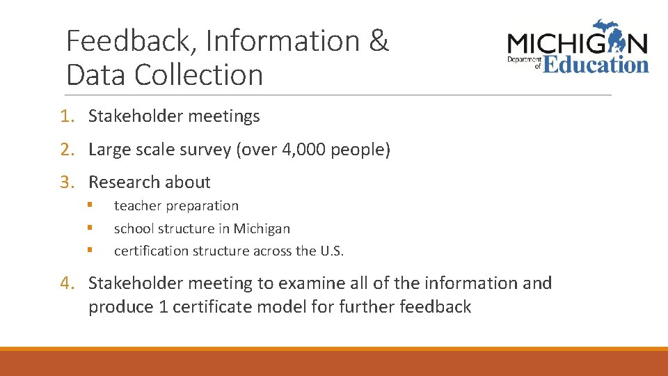 Feedback, Information & Data Collection 1. Stakeholder meetings 2. Large scale survey (over 4,